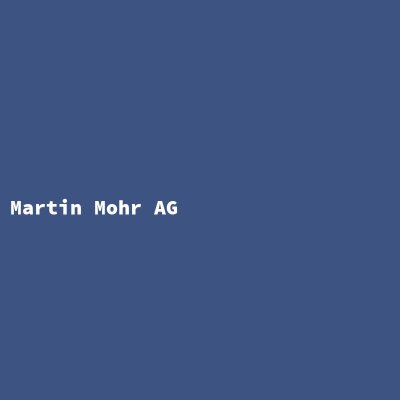 Hersteller: Martin Mohr AG