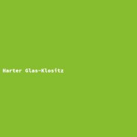 Harter Glas-Klositz