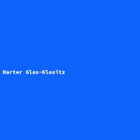 Harter Glas-Klositz