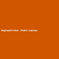 Unglaublicher Stahl-Laptop