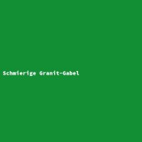 Schmierige Granit-Gabel