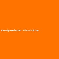 Aerodynamischer Glas-Schirm