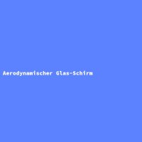 Aerodynamischer Glas-Schirm