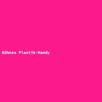 K&uuml;hnes Plastik-Handy