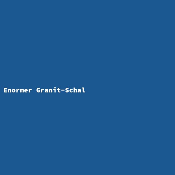 Enormer Granit-Schal