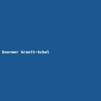 Enormer Granit-Schal
