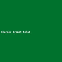 Enormer Granit-Schal