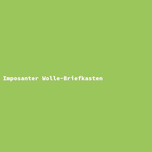 Imposanter Wolle-Briefkasten