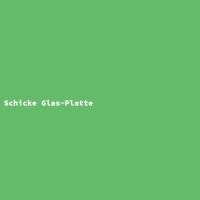 Schicke Glas-Platte