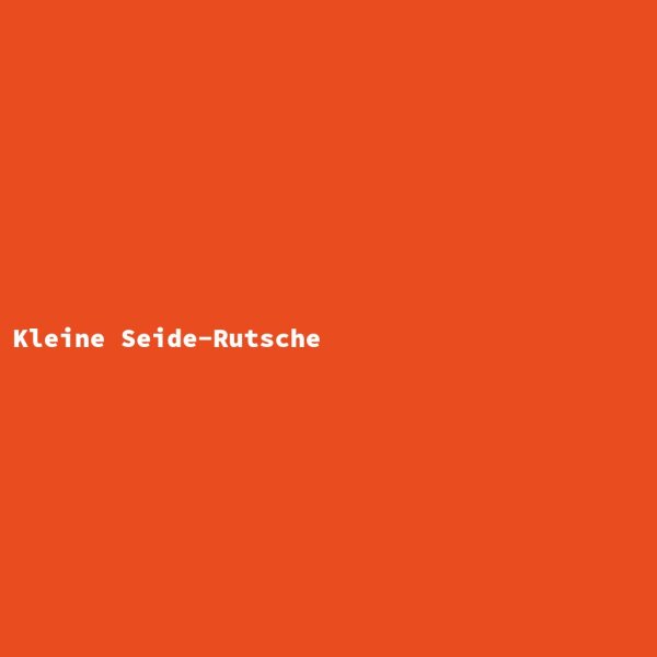 Kleine Seide-Rutsche