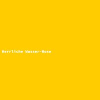 Herrliche Wasser-Hose